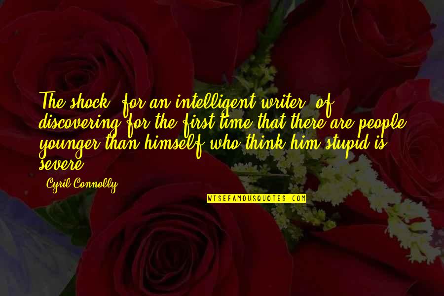 Junichi Hashiba Quotes By Cyril Connolly: The shock, for an intelligent writer, of discovering Junichi Hashiba Quotes By Cyril Connolly: The shock, for an intelligent writer, of discovering