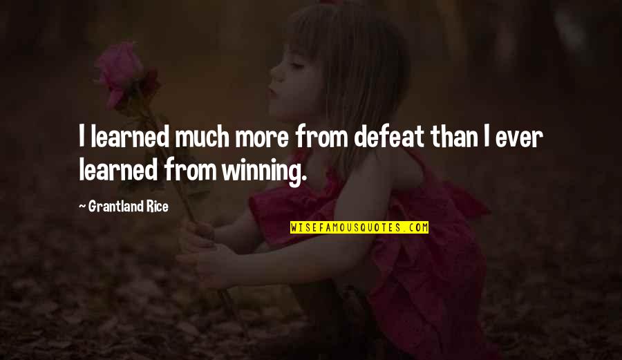 Junichi Hashiba Quotes By Grantland Rice: I learned much more from defeat than I Junichi Hashiba Quotes By Grantland Rice: I learned much more from defeat than I