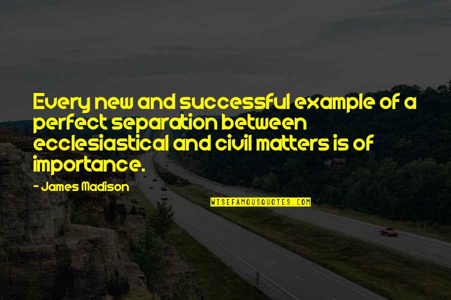 Junichiro Tanizaki Praise Shadows Quotes By James Madison: Every new and successful example of a perfect