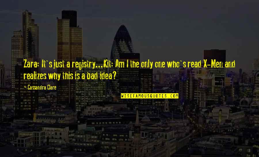 Junin 24 Quotes By Cassandra Clare: Zara: It's just a registry...Kit: Am I the
