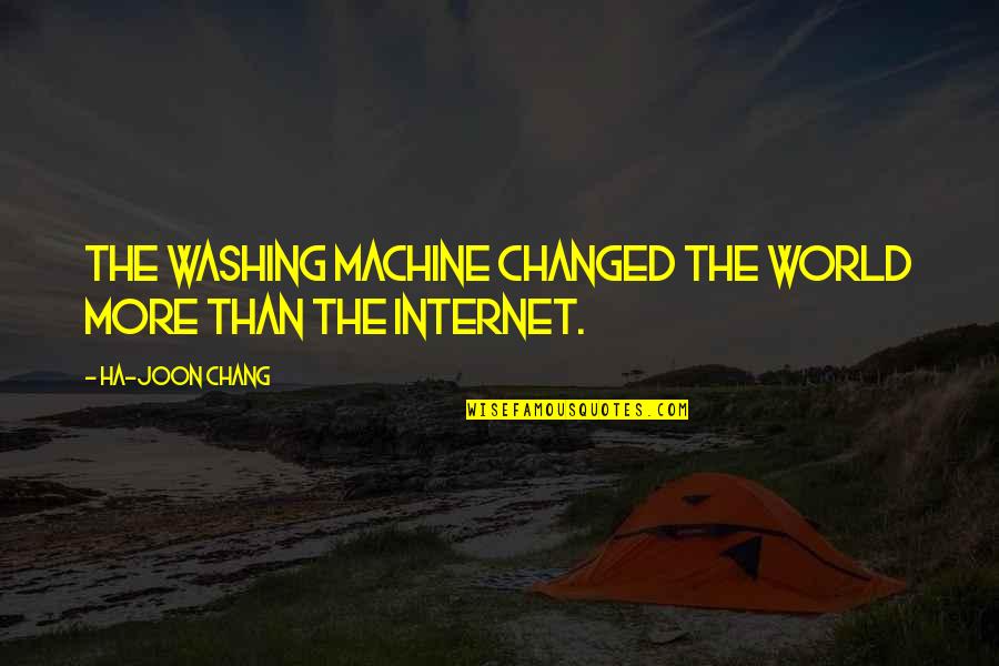 Junin Quotes By Ha-Joon Chang: The washing machine changed the world more than