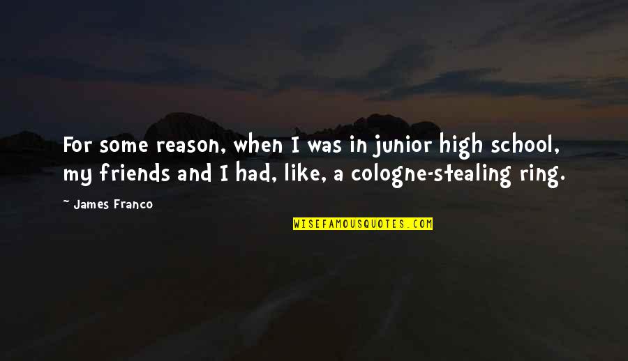 Junior In High School Quotes By James Franco: For some reason, when I was in junior Junior In High School Quotes By James Franco: For some reason, when I was in junior