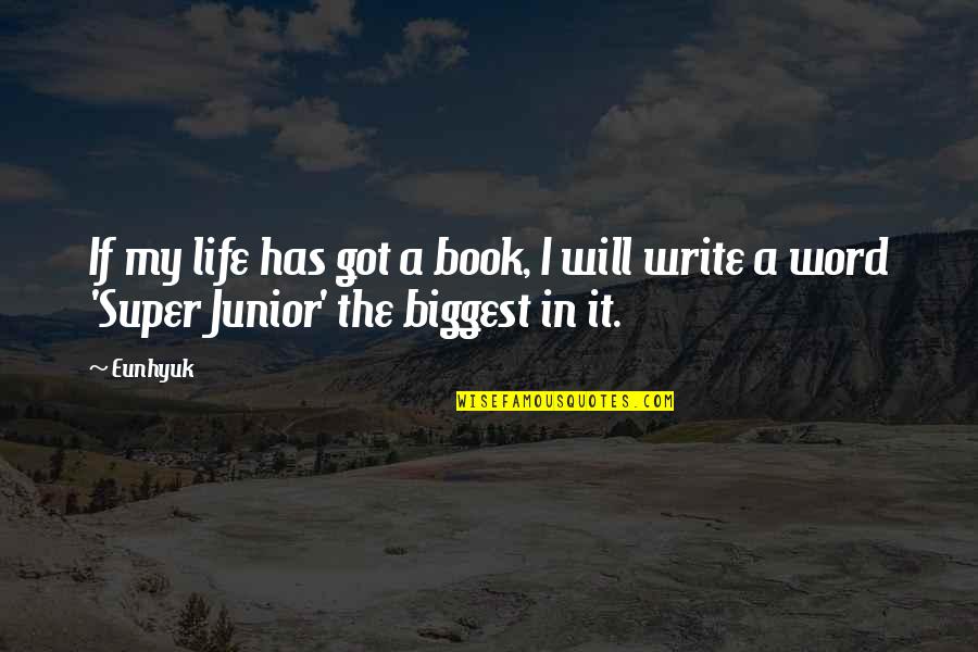 Junior Life Quotes By Eunhyuk: If my life has got a book, I