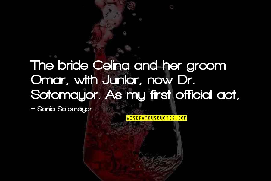 Junior Quotes By Sonia Sotomayor: The bride Celina and her groom Omar, with