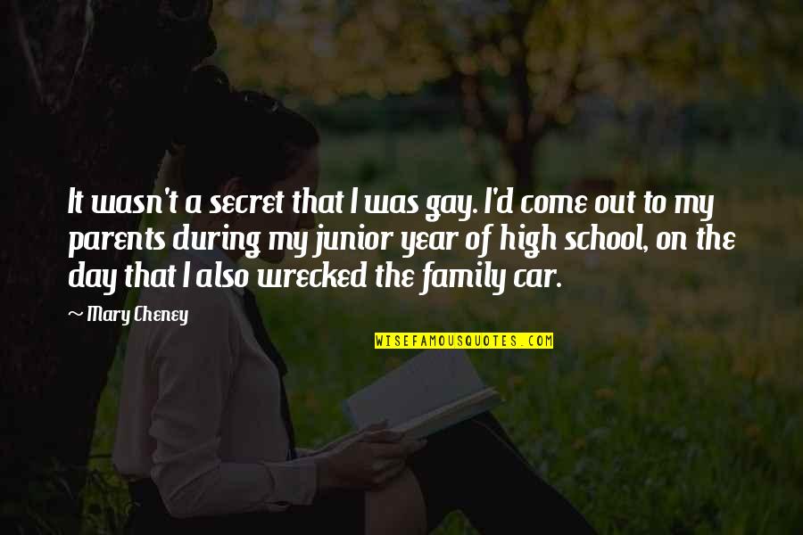 Junior Year In High School Quotes By Mary Cheney: It wasn't a secret that I was gay.