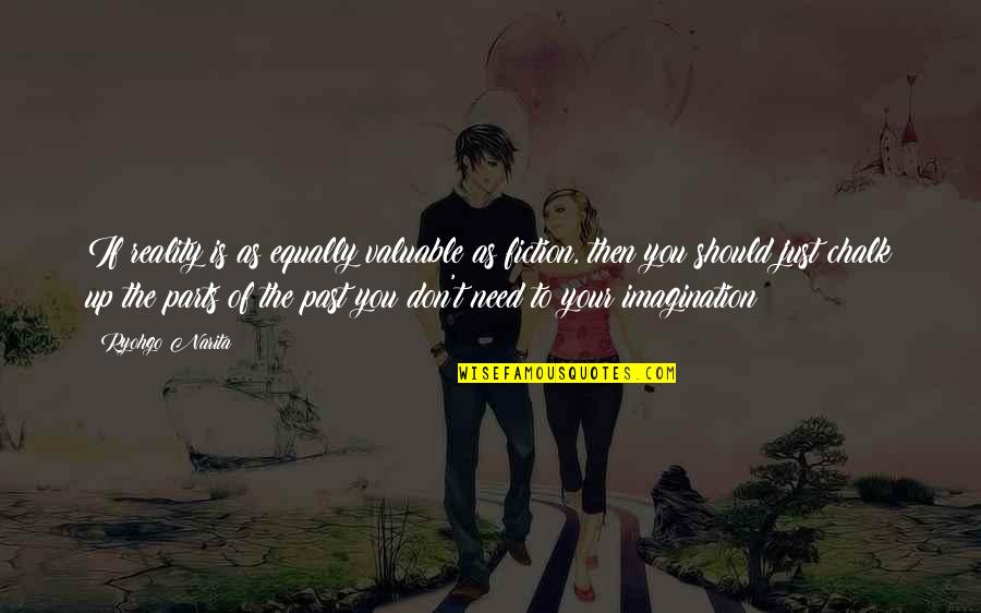 Junipero Serra Famous Quotes By Ryohgo Narita: If reality is as equally valuable as fiction, Junipero Serra Famous Quotes By Ryohgo Narita: If reality is as equally valuable as fiction,