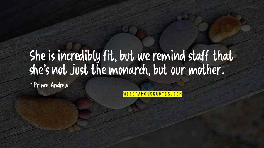 Junk Fiction Quotes By Prince Andrew: She is incredibly fit, but we remind staff Junk Fiction Quotes By Prince Andrew: She is incredibly fit, but we remind staff
