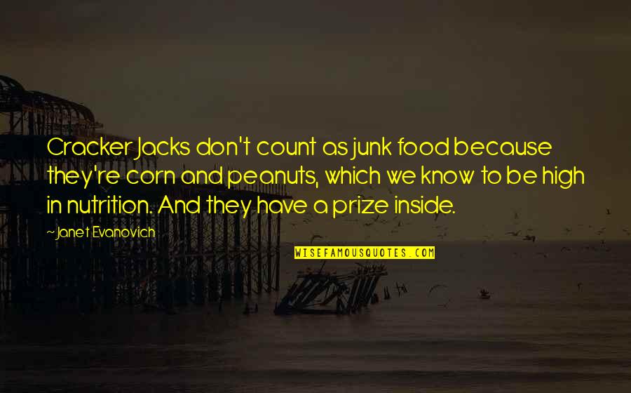 Junk In Junk Out Quotes By Janet Evanovich: Cracker Jacks don't count as junk food because