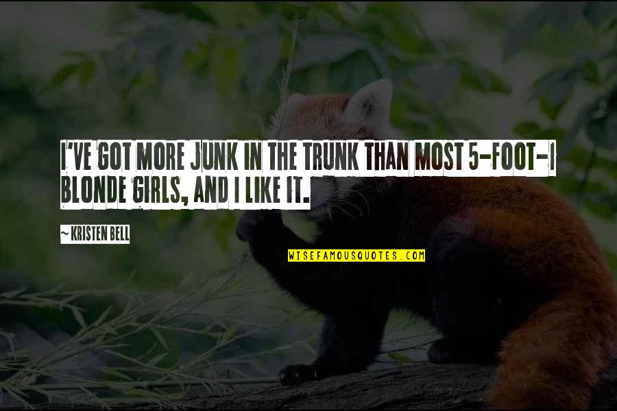 Junk In Junk Out Quotes By Kristen Bell: I've got more junk in the trunk than