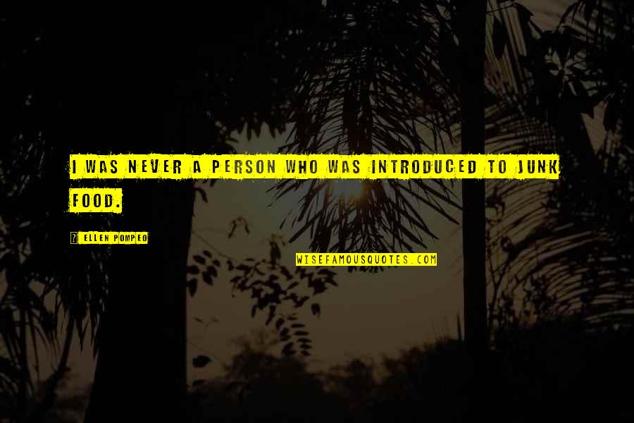 Junk Quotes By Ellen Pompeo: I was never a person who was introduced