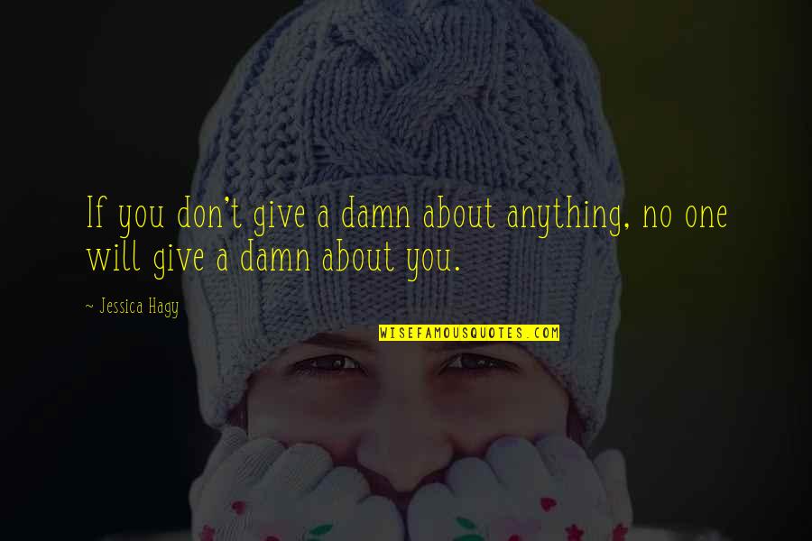 Junkets To Beau Quotes By Jessica Hagy: If you don't give a damn about anything,