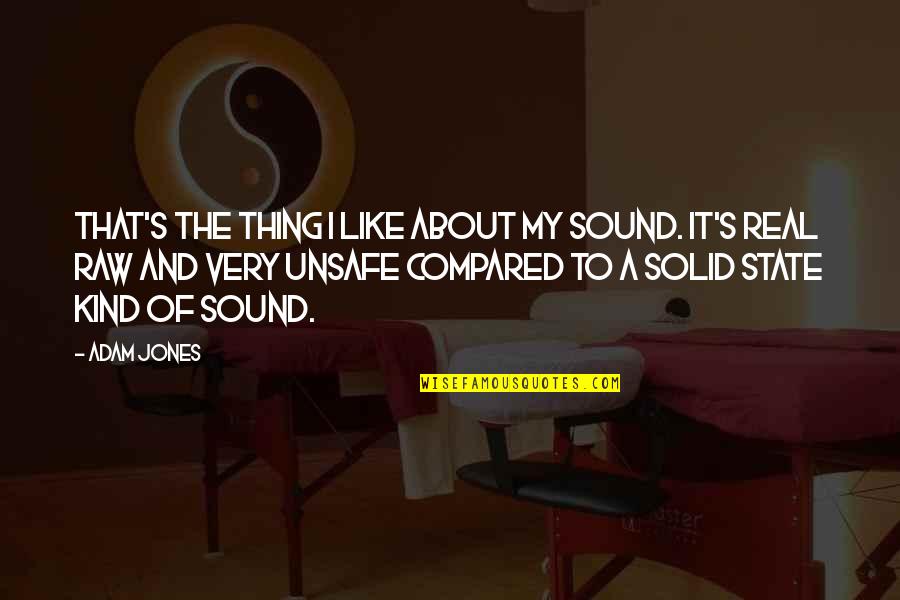 Junkin Quotes By Adam Jones: That's the thing I like about my sound.