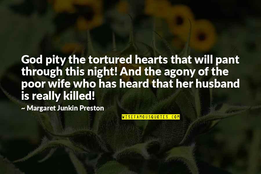 Junkin Quotes By Margaret Junkin Preston: God pity the tortured hearts that will pant