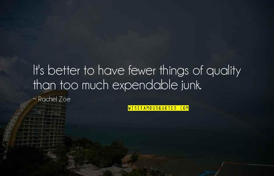 Junk's Quotes By Rachel Zoe: It's better to have fewer things of quality