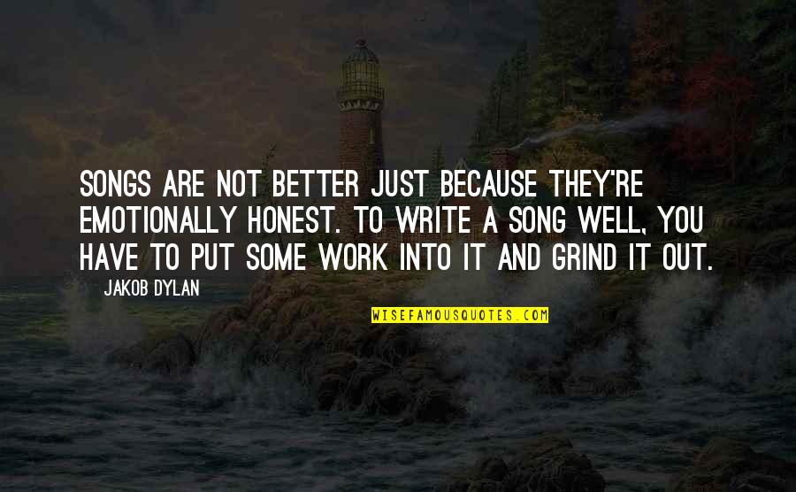 Junkyard Quotes By Jakob Dylan: Songs are not better just because they're emotionally
