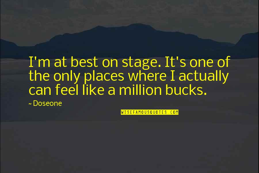 Junkyards Quotes By Doseone: I'm at best on stage. It's one of