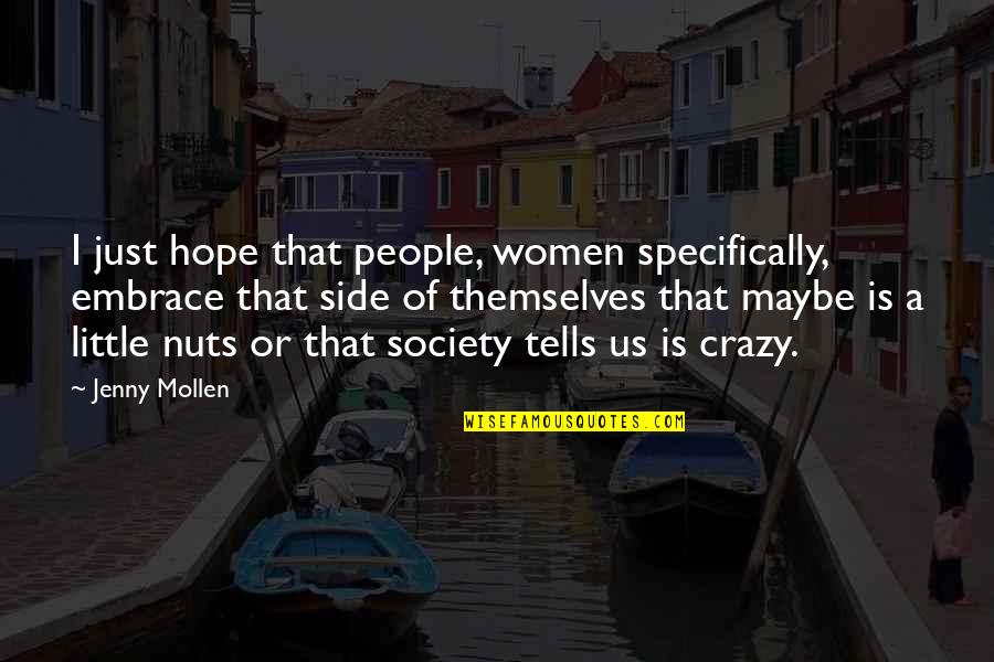 Juno And The Paycock Bentham Quotes By Jenny Mollen: I just hope that people, women specifically, embrace Juno And The Paycock Bentham Quotes By Jenny Mollen: I just hope that people, women specifically, embrace