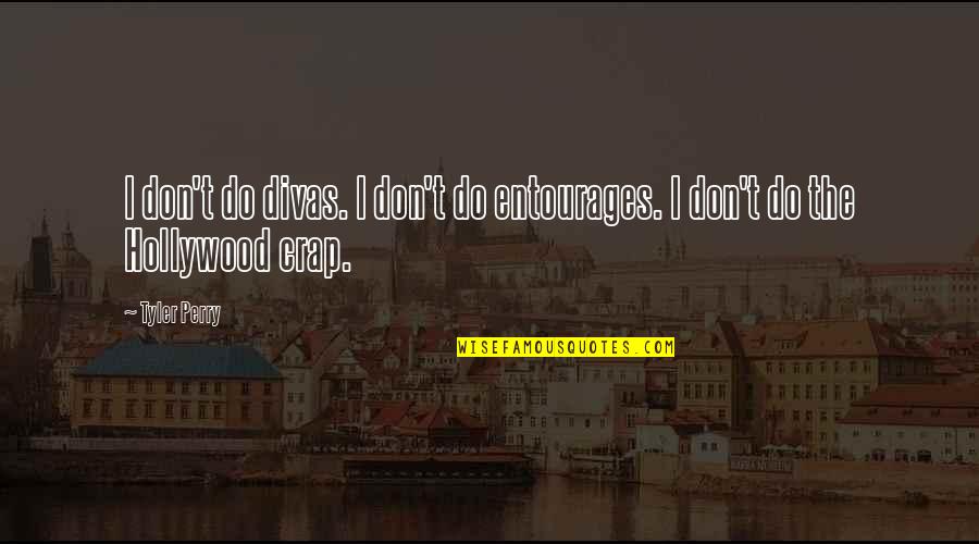 Junoesque Figure Quotes By Tyler Perry: I don't do divas. I don't do entourages.