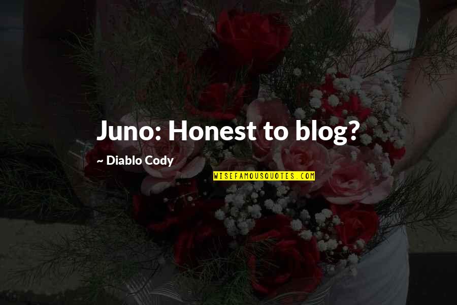 Juno's Quotes By Diablo Cody: Juno: Honest to blog?