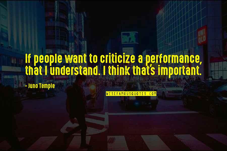 Juno's Quotes By Juno Temple: If people want to criticize a performance, that