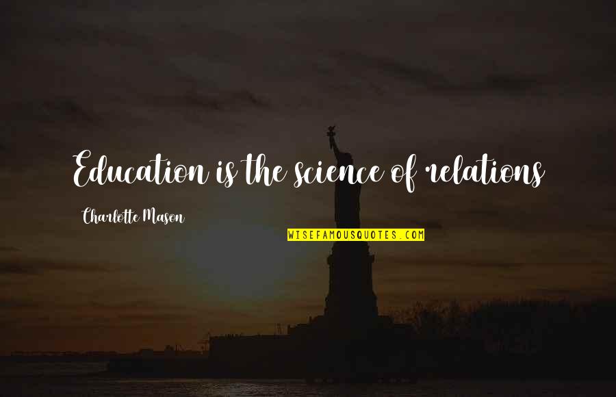 Junpei Quotes By Charlotte Mason: Education is the science of relations