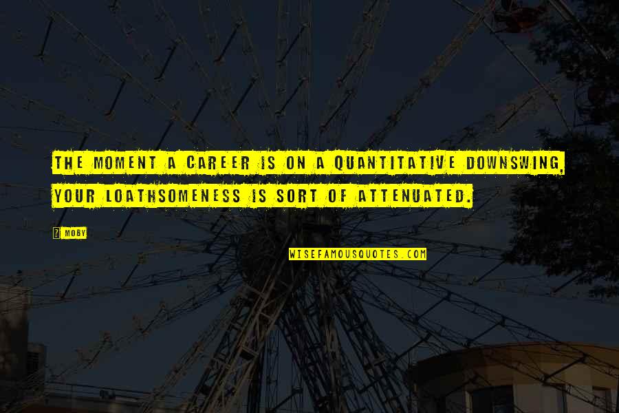 Junquera Arquitectos Quotes By Moby: The moment a career is on a quantitative