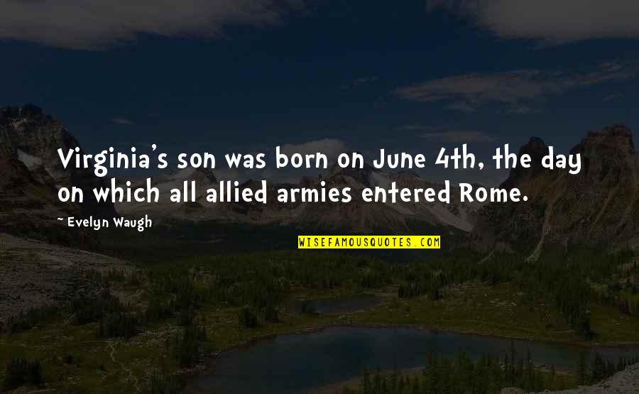 Juntos Podemos Quotes By Evelyn Waugh: Virginia's son was born on June 4th, the