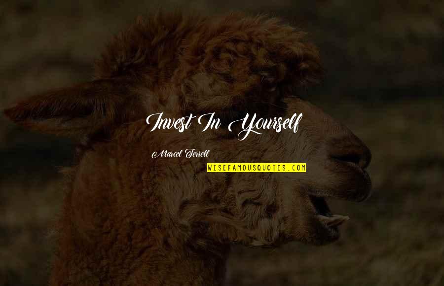 Junyu He Quotes By Marcel Terrell: Invest In Yourself