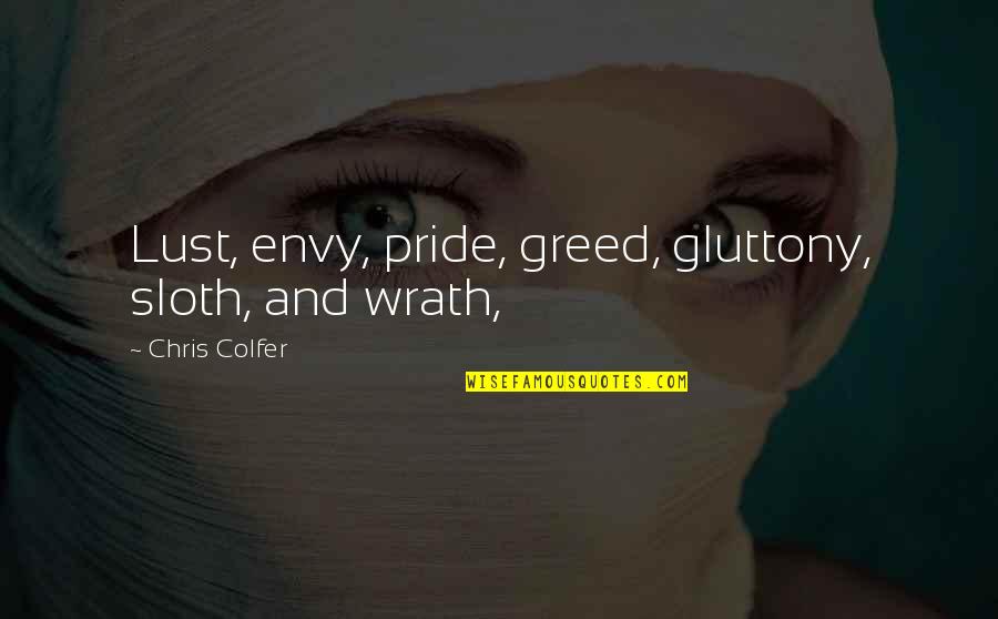 Junyu Lian Quotes By Chris Colfer: Lust, envy, pride, greed, gluttony, sloth, and wrath, Junyu Lian Quotes By Chris Colfer: Lust, envy, pride, greed, gluttony, sloth, and wrath,