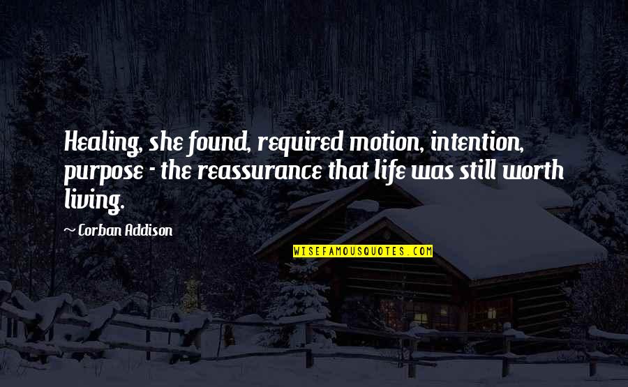 Juodupe Quotes By Corban Addison: Healing, she found, required motion, intention, purpose -