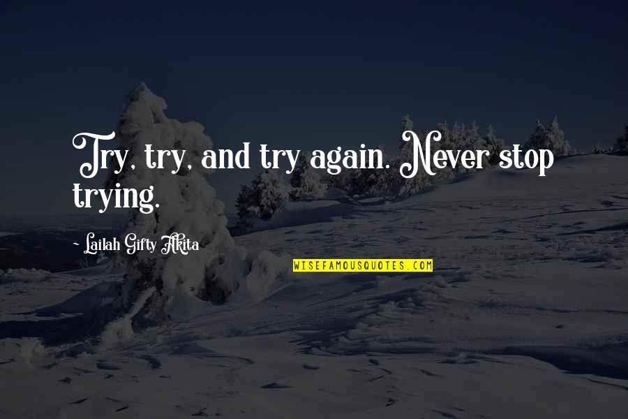 Juokinga Animacija Quotes By Lailah Gifty Akita: Try, try, and try again. Never stop trying.