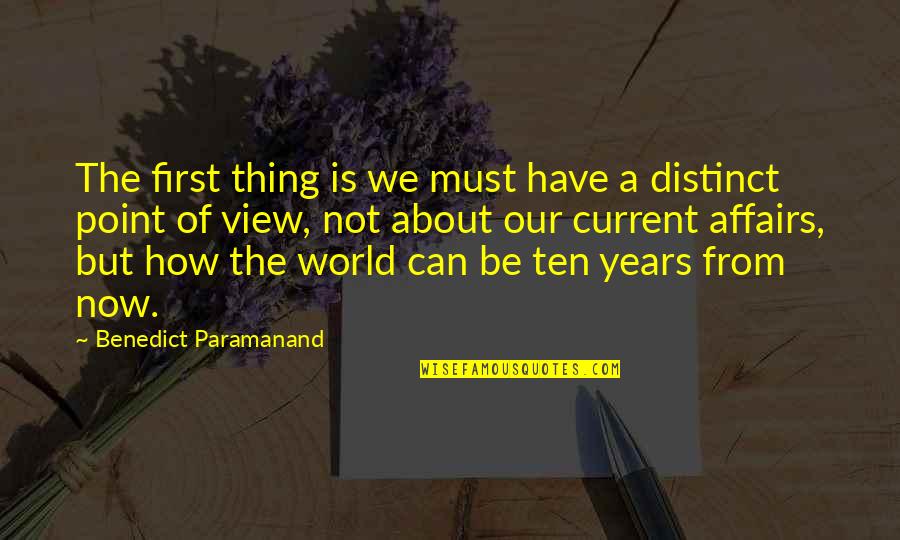 Juozaitis Prezidentas Quotes By Benedict Paramanand: The first thing is we must have a