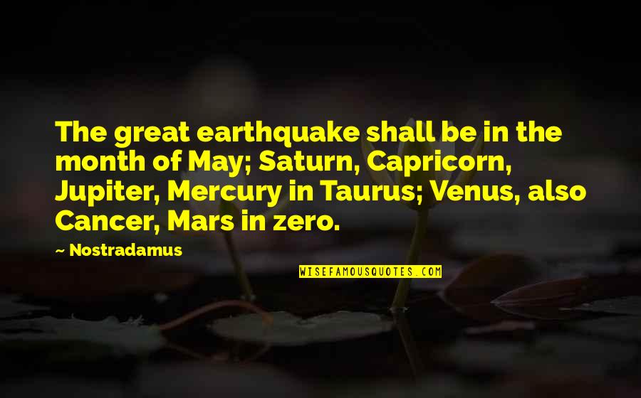 Jupiter And Saturn Quotes By Nostradamus: The great earthquake shall be in the month