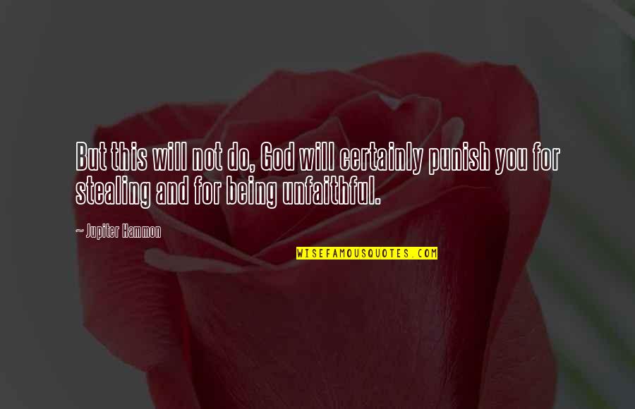 Jupiter God Quotes By Jupiter Hammon: But this will not do, God will certainly