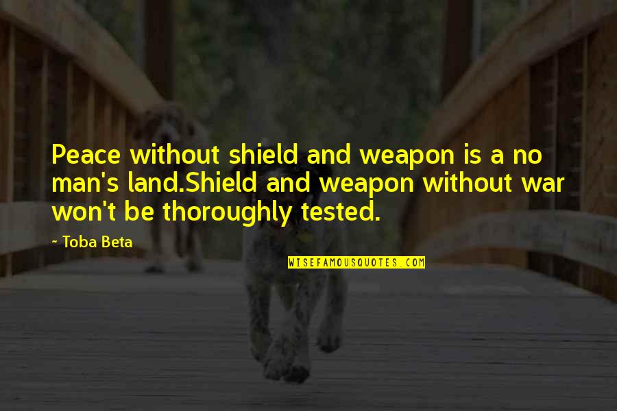 Jupiter's Travels Quotes By Toba Beta: Peace without shield and weapon is a no