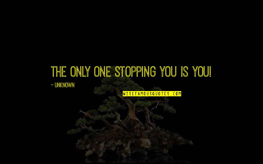 Juppe Clothing Quotes By Unknown: The only one stopping you is you!