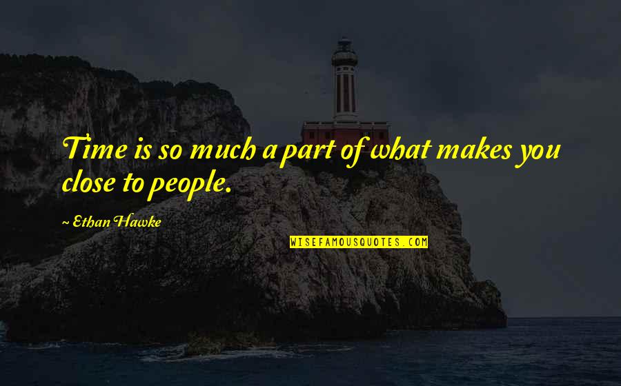 Juracic Wold Quotes By Ethan Hawke: Time is so much a part of what