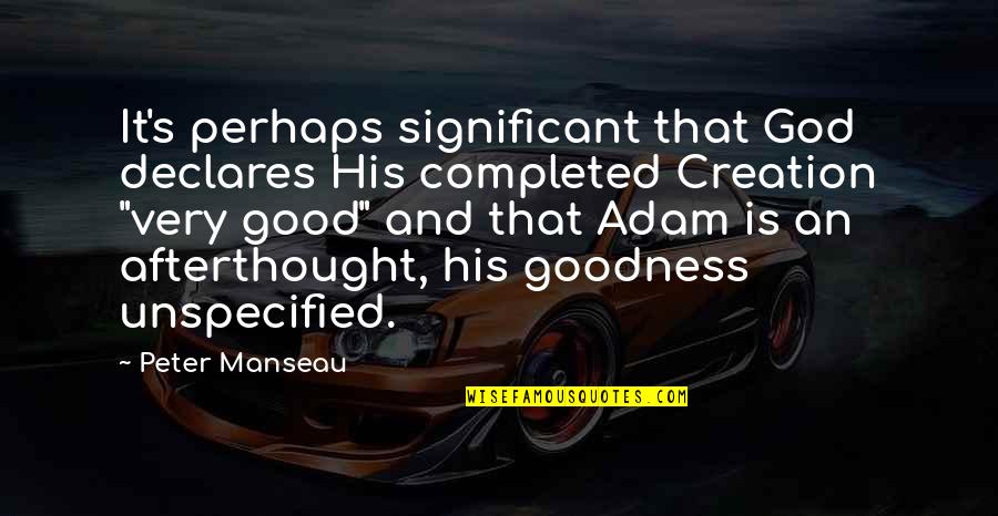 Juracic Wold Quotes By Peter Manseau: It's perhaps significant that God declares His completed Juracic Wold Quotes By Peter Manseau: It's perhaps significant that God declares His completed