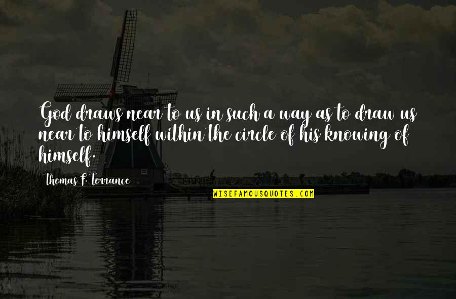 Juracic Wold Quotes By Thomas F. Torrance: God draws near to us in such a Juracic Wold Quotes By Thomas F. Torrance: God draws near to us in such a