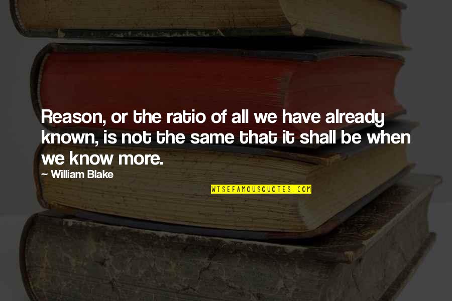 Juracipar Quotes By William Blake: Reason, or the ratio of all we have Juracipar Quotes By William Blake: Reason, or the ratio of all we have
