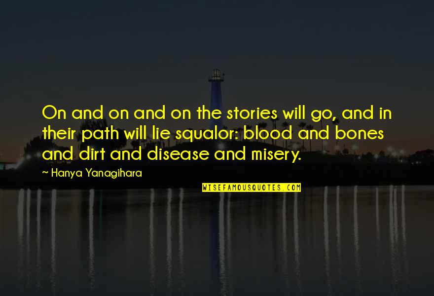 Jurai Andou Quotes By Hanya Yanagihara: On and on and on the stories will Jurai Andou Quotes By Hanya Yanagihara: On and on and on the stories will
