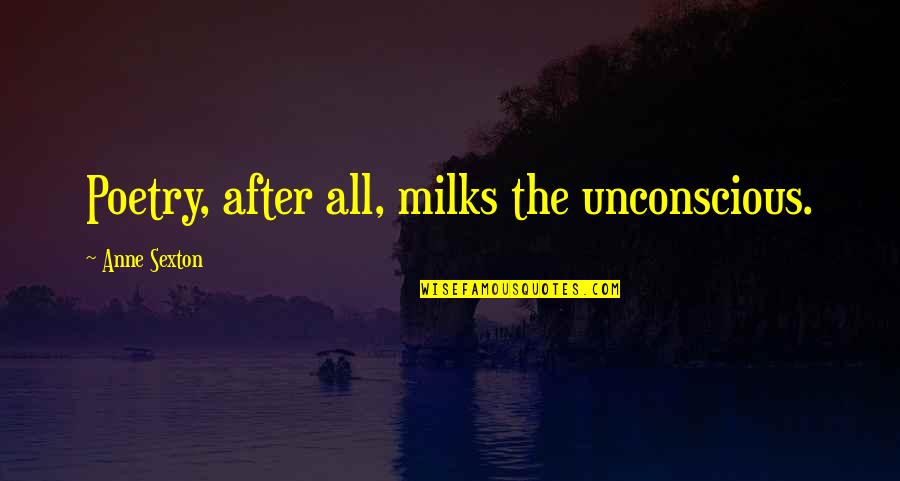 Juramento In English Quotes By Anne Sexton: Poetry, after all, milks the unconscious. Juramento In English Quotes By Anne Sexton: Poetry, after all, milks the unconscious.
