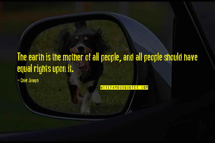 Juramentos Masonicos Quotes By Chief Joseph: The earth is the mother of all people, Juramentos Masonicos Quotes By Chief Joseph: The earth is the mother of all people,
