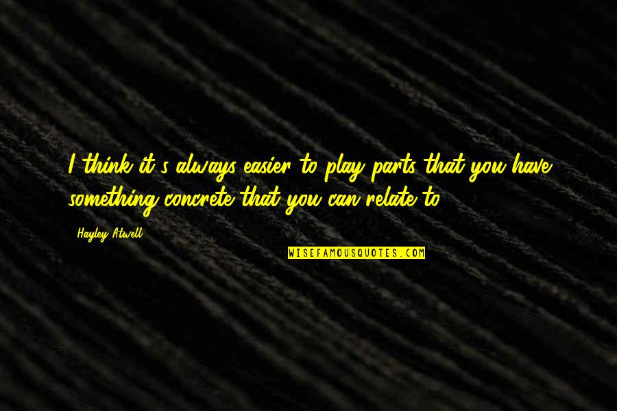 Jurassic Park Dennis Nedry Quotes By Hayley Atwell: I think it's always easier to play parts Jurassic Park Dennis Nedry Quotes By Hayley Atwell: I think it's always easier to play parts