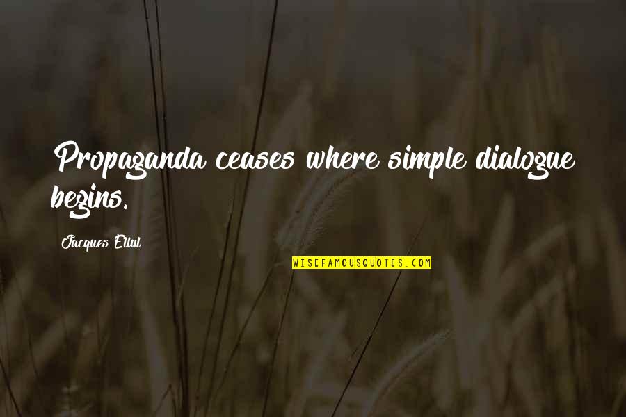 Jurassic Park Goldblum Quotes By Jacques Ellul: Propaganda ceases where simple dialogue begins. Jurassic Park Goldblum Quotes By Jacques Ellul: Propaganda ceases where simple dialogue begins.