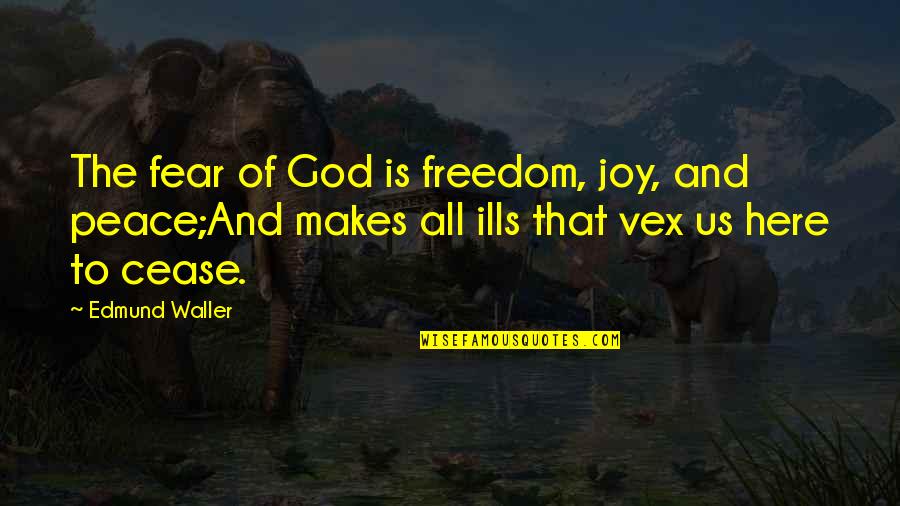 Jurassic Park Raptor Quotes By Edmund Waller: The fear of God is freedom, joy, and