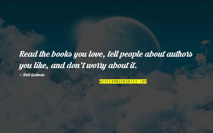Jurassic Park World Quotes By Neil Gaiman: Read the books you love, tell people about Jurassic Park World Quotes By Neil Gaiman: Read the books you love, tell people about
