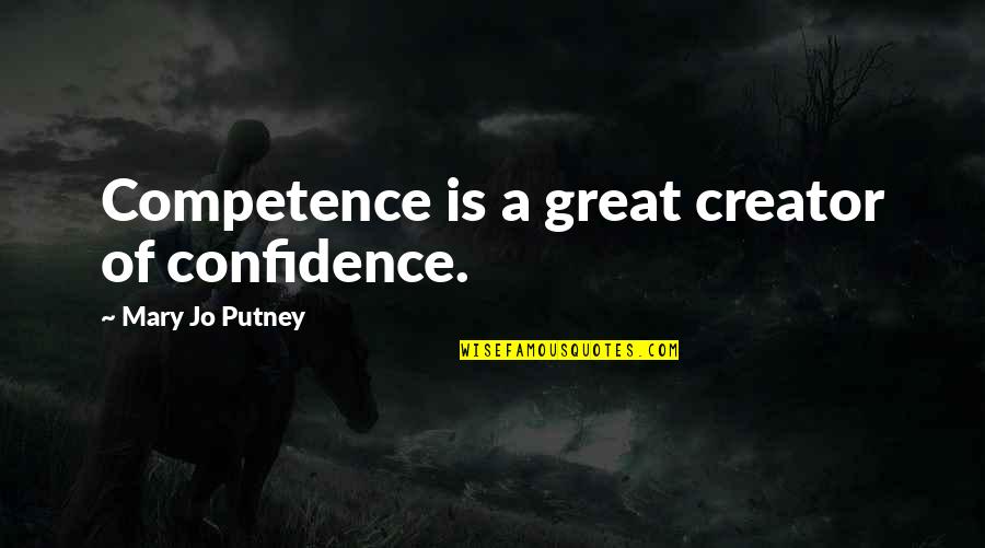 Jurassic World Funny Quotes By Mary Jo Putney: Competence is a great creator of confidence.
