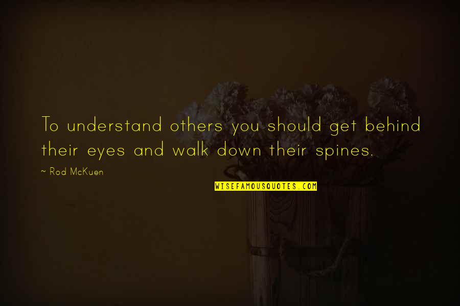 Jurassic World Funny Quotes By Rod McKuen: To understand others you should get behind their