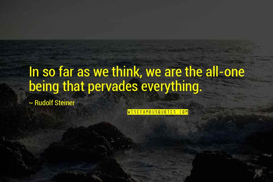Jurden Rogers Quotes By Rudolf Steiner: In so far as we think, we are